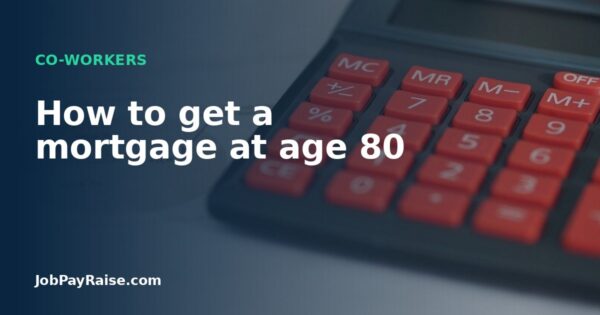 How to get a mortgage at age 80