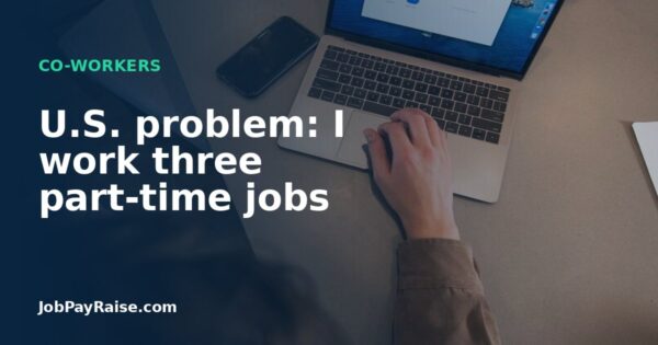 U.S. problem: I work three part-time jobs