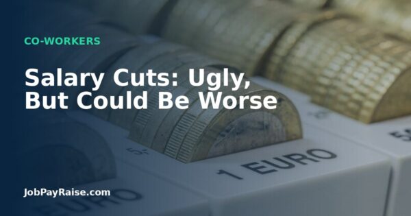 Salary Cuts: Ugly, But Could Be Worse