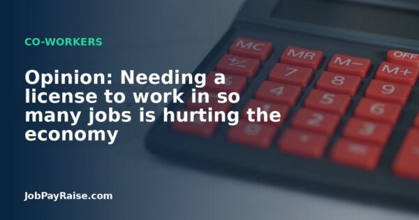 Opinion: Needing a license to work in so many jobs is hurting the economy