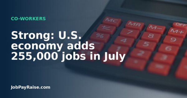 Strong: U.S. economy adds 255,000 jobs in July
