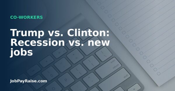 Trump vs. Clinton: Recession vs. new jobs