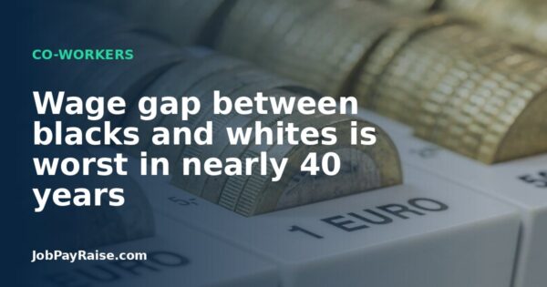Wage gap between blacks and whites is worst in nearly 40 years
