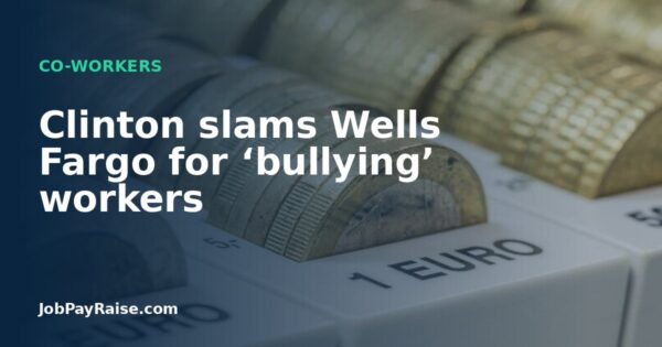 Clinton slams Wells Fargo for ‘bullying’ workers