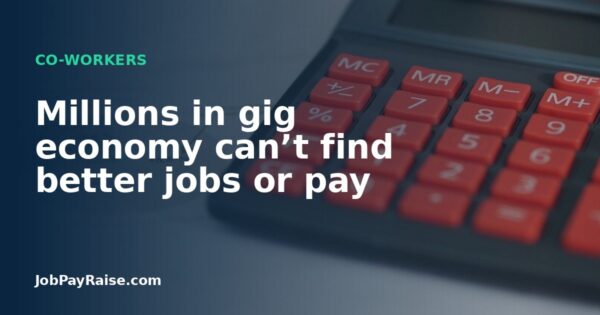 Millions in gig economy can’t find better jobs or pay
