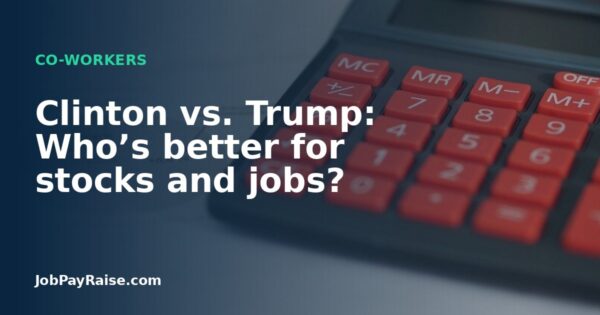 Clinton vs. Trump: Who’s better for stocks and jobs?