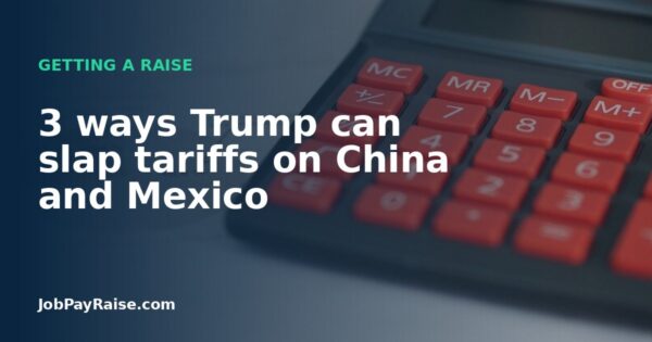 3 ways Trump can slap tariffs on China and Mexico