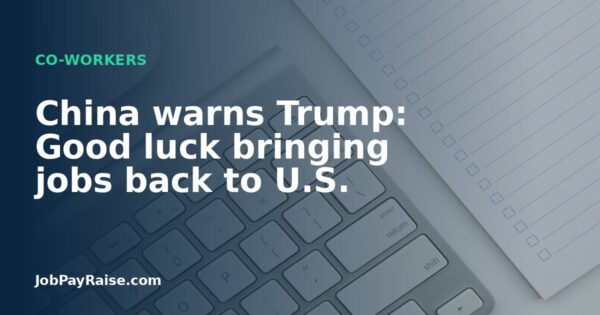 China warns Trump: Good luck bringing jobs back to U.S.