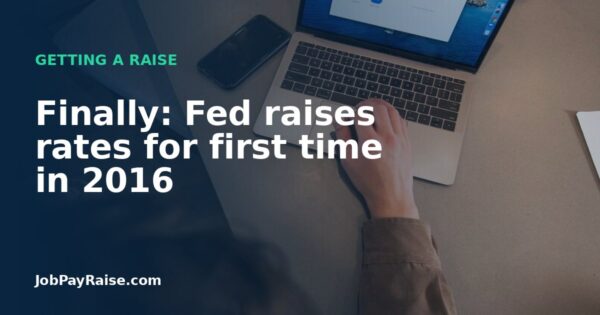 Finally: Fed raises rates for first time in 2016