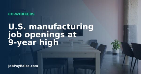 U.S. manufacturing job openings at 9-year high
