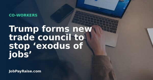 Trump forms new trade council to stop ‘exodus of jobs’