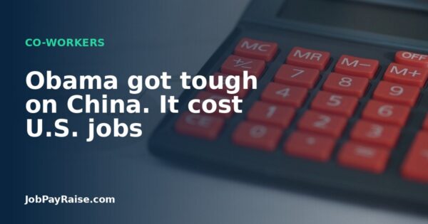 Obama got tough on China. It cost U.S. jobs