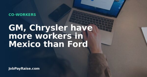 GM, Chrysler have more workers in Mexico than Ford