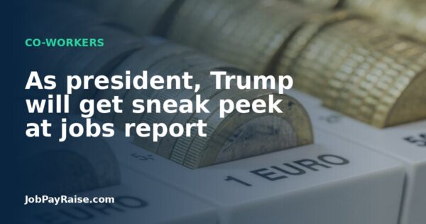 As president, Trump will get sneak peek at jobs report