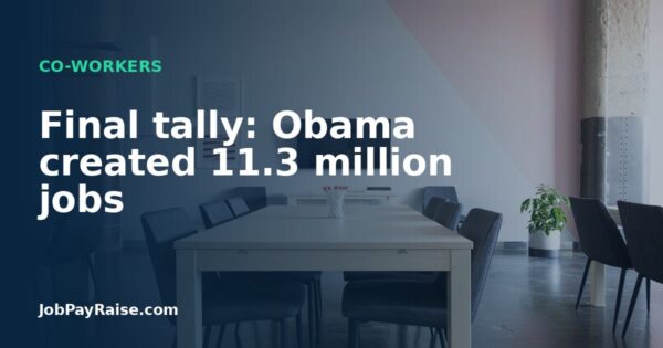 Final tally: Obama created 11.3 million jobs