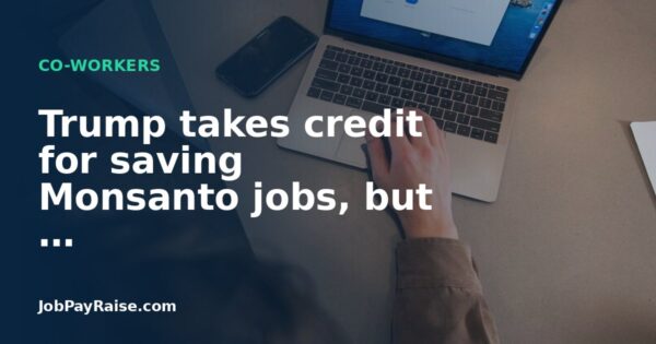 Trump takes credit for saving Monsanto jobs, but …