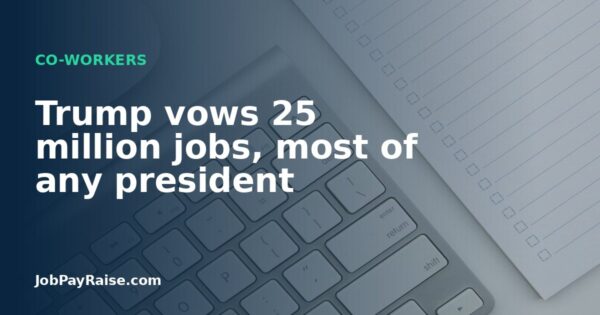 Trump vows 25 million jobs, most of any president