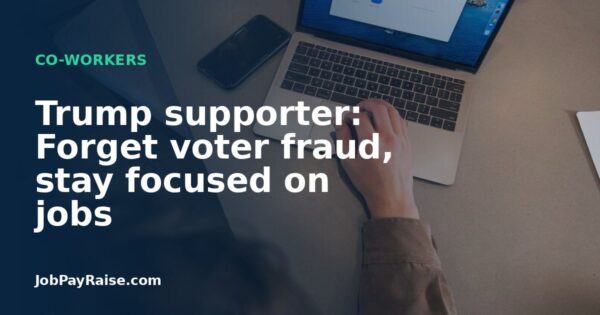 Trump supporter: Forget voter fraud, stay focused on jobs