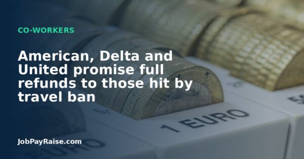 American, Delta and United promise full refunds to those hit by travel ban