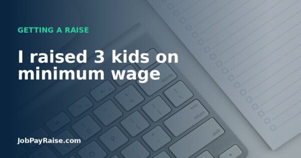 I raised 3 kids on minimum wage
