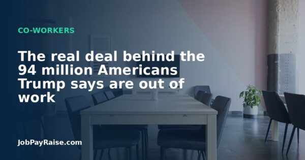 The real deal behind the 94 million Americans Trump says are out of work
