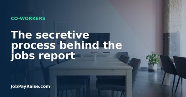 The secretive process behind the jobs report