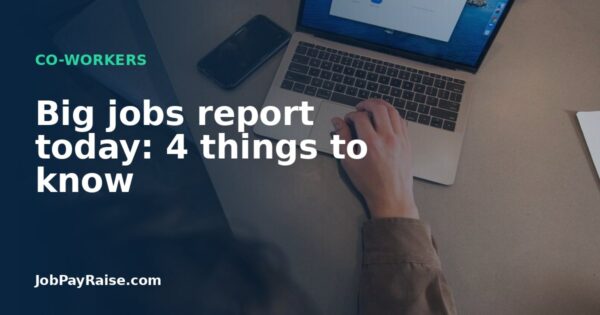 Big jobs report today: 4 things to know