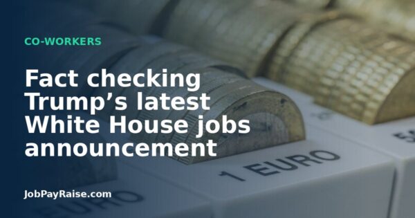 Fact checking Trump’s latest White House jobs announcement