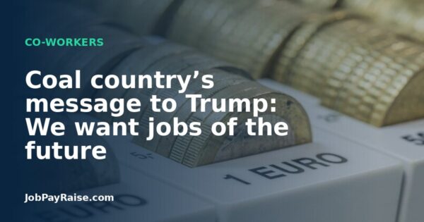 Coal country’s message to Trump: We want jobs of the future
