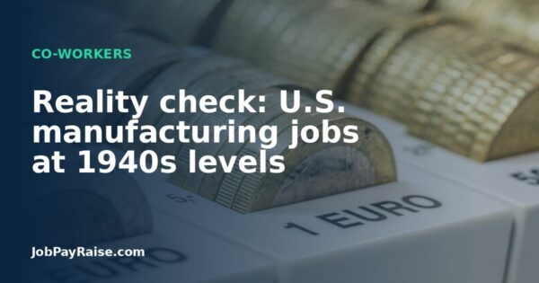 Reality check: U.S. manufacturing jobs at 1940s levels