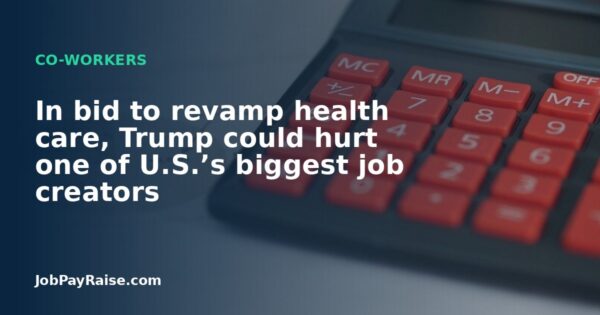 In bid to revamp health care, Trump could hurt one of U.S.’s biggest job creators