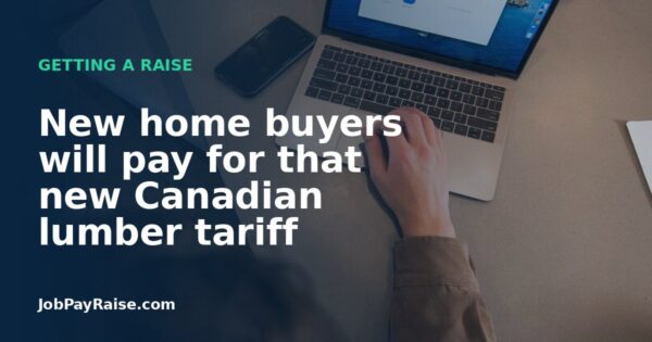 New home buyers will pay for that new Canadian lumber tariff