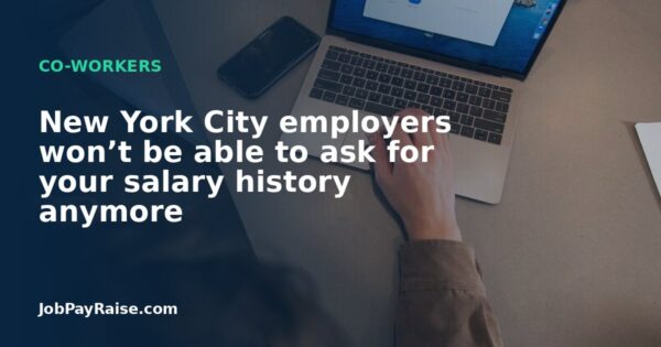 New York City employers won’t be able to ask for your salary history anymore