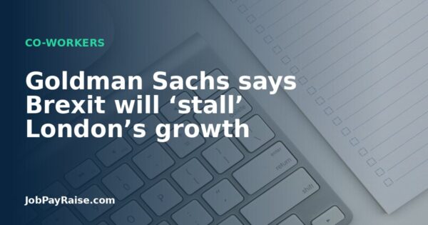 Goldman Sachs says Brexit will ‘stall’ London’s growth