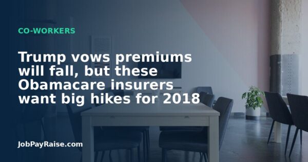 Trump vows premiums will fall, but these Obamacare insurers want big hikes for 2018