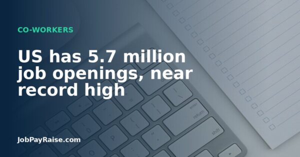 US has 5.7 million job openings, near record high