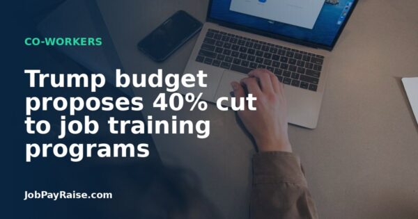 Trump budget proposes 40% cut to job training programs