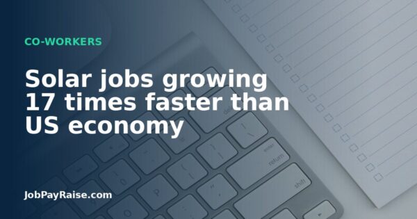 Solar jobs growing 17 times faster than US economy