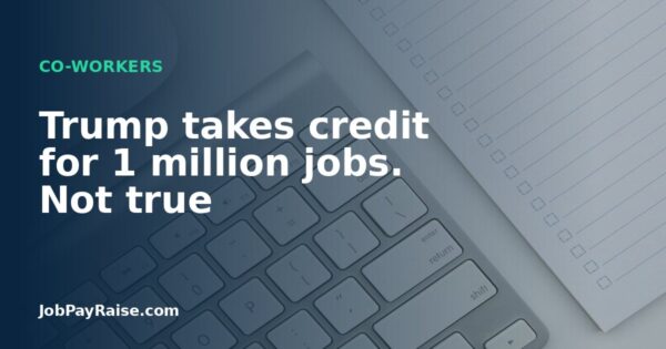Trump takes credit for 1 million jobs. Not true