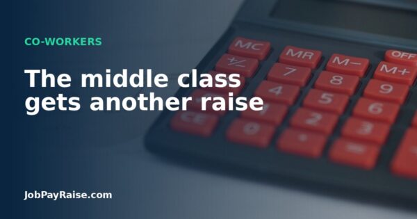 The middle class gets another raise