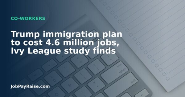 Trump immigration plan to cost 4.6 million jobs, Ivy League study finds