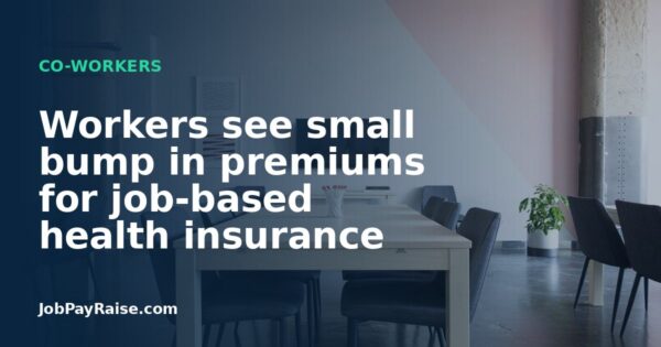 Workers see small bump in premiums for job-based health insurance