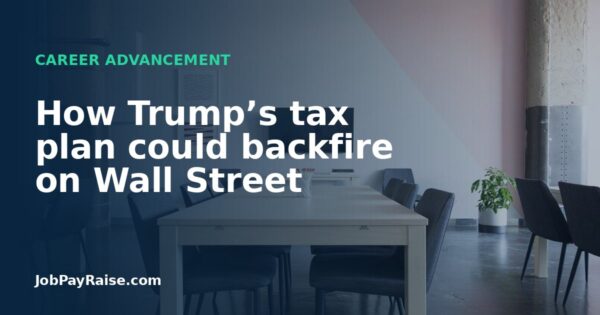 How Trump’s tax plan could backfire on Wall Street