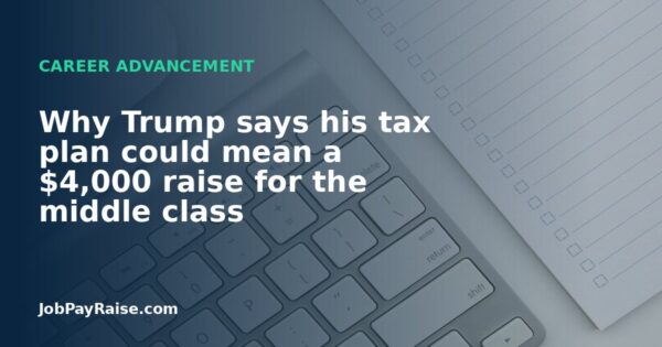 Why Trump says his tax plan could mean a $4,000 raise for the middle class