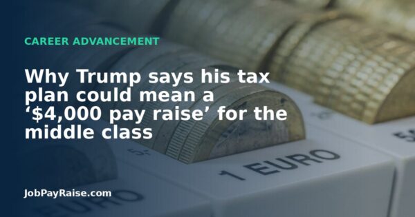 Why Trump says his tax plan could mean a ‘$4,000 pay raise’ for the middle class