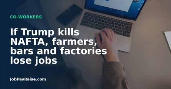 If Trump kills NAFTA, farmers, bars and factories lose jobs