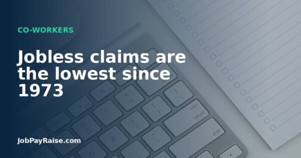 Jobless claims are the lowest since 1973