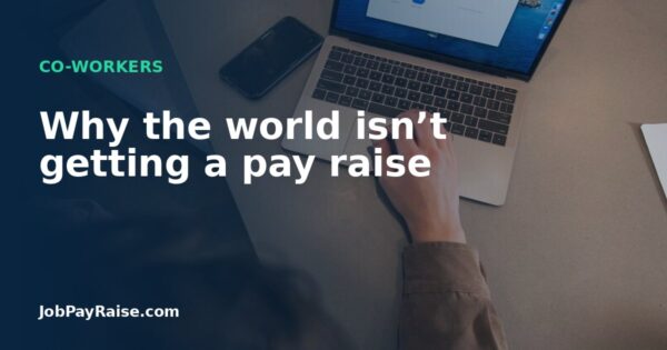 Why the world isn’t getting a pay raise
