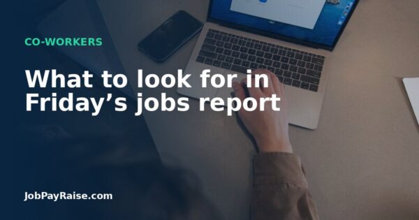 What to look for in Friday’s jobs report