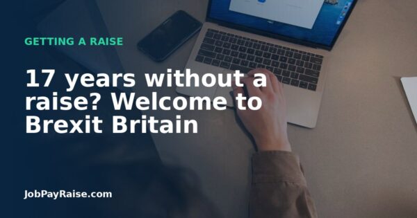 17 years without a raise? Welcome to Brexit Britain